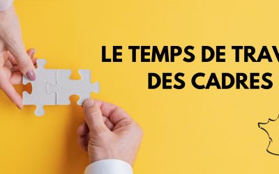 Nouveau Contrat Social France – Le temps de travail des cadres